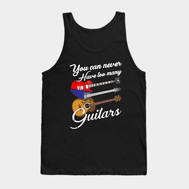 Funny You Can Never Have Too Many Guitars Pun Tank Top by theperfectpresents